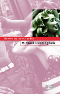 Domov na konci světa - Michael Cunningham, Miroslav Jindra