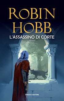 L'assassino di corte: 2 (Fanucci Narrativa) - Robin Hobb, Paola Bruna Cartoceti