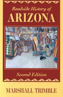 Roadside History of Arizona (Roadside History Series) - Marshall Trimble