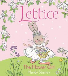 Lettice the Flower Girl - Mandy Stanley