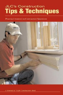 JLC's Construction Tips & Techniques - Journal of Light Construction