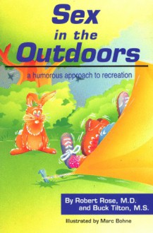 Sex in the Outdoors: A Humorous Approach to Recreation - Robert Rose, Buck Tilton