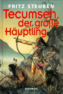 Tecumseh, der große Häuptling - Fritz Steuben, Erhard Wittek