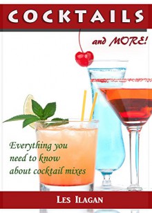 Cocktail Recipes: An Ultimate Cocktail Cookbook To Make The Best Drinks (Delicious Cocktails, Low Carb Cocktails, Best Cocktails, Famous Cocktails, Daiquiris, ... Cocktail Cookbook, Cocktail Recipes book) - Les Ilagan, Content Arcade Publishing