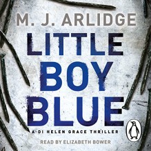 Little Boy Blue: DI Helen Grace 5 - M. J. Arlidge, Elizabeth Bower, Penguin Books Ltd.