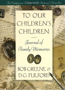 To Children's Children Journal - Bob Greene