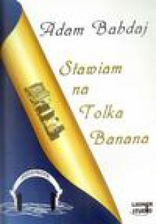 Stawiam na Tolka Banana. Książka audio CD MP3 - Adam Bahdaj - Adam Bahdaj