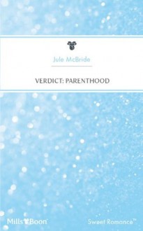 Mills & Boon : Verdict: Parenthood (Big Apple Babies) - Jule McBride