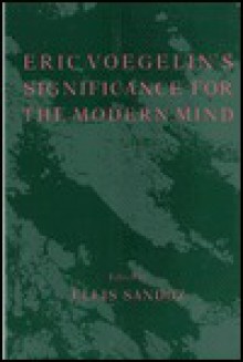 Eric Voegelin's Significance For The Modern Mind - Ellis Sandoz