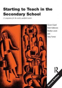 Starting to Teach in the Secondary School - Susan Anne Capel, Stanley Rosen, Ruth Heilbronn