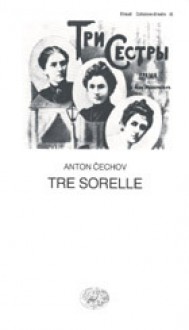 Tre sorelle - Anton Chekhov, Gerardo Guerrieri