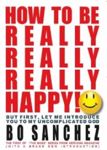 How to Be Really, Really, Really Happy! - Bo Sanchez