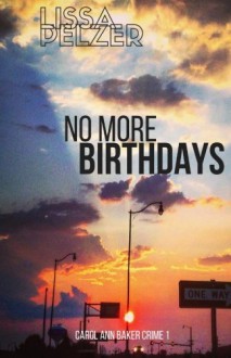 No More Birthdays (Carol Ann Baker) (Volume 1) - Lissa Pelzer