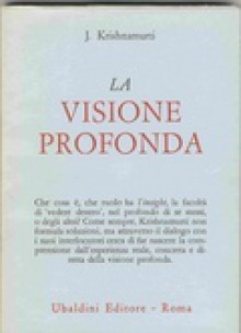 La visione profonda - Jiddu Krishnamurti, Giovanna Pellizzi