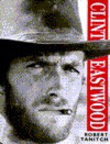 Clint Eastwood - Robert Tanitch