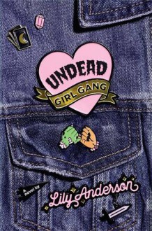 Undead Girl Gang - Lily Anderson