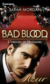 L'orgueil de Nathaniel (Bad Blood, #1) - Sarah Morgan