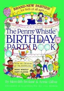 Penny Whistle Birthday Party Book - Meredith Brokaw, Annie Gilbar, Jill Weber