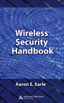 Wireless Security Handbook - Aaron E. Earle