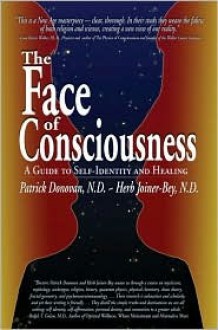 The Face of Consciousness: A Guide to Self-Identity and Healing - Patrick Donovan, Herb Joiner-Bey