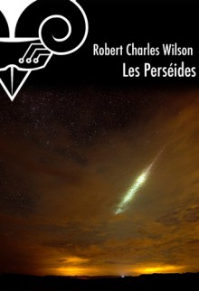 Les Perséides (nouvelle) - Robert Charles Wilson, Gilles Goullet, John Fowler