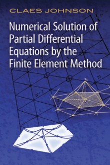 Numerical Solution of Partial Differential Equations by the Finite Element Method - Claes Johnson