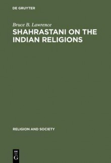 Shahrastānī On The Indian Religions - Bruce B. Lawrence