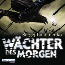 Wächter des Morgen - Sergej Lukianenko, Oliver Brod, Deutschland Random House Audio