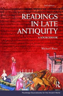 Readings in Late Antiquity: A Sourcebook - Michael Maas