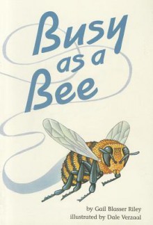 Busy As A Bee - Gail Blasser Riley