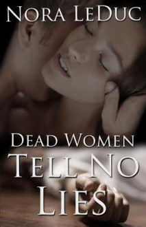 Dead Women Tell No Lies - Nora LeDuc