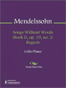 Songs Without Words (Book I), op. 19, no. 2: Regrets - Felix Mendelssohn