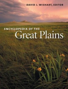 Encyclopedia of the Great Plains - David J. Wishart