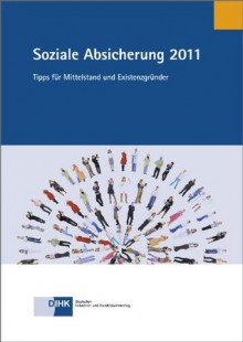 Soziale Absicherung 2011 - Tipps für Mittelstand und Existenzgründer (German Edition) - Jochen Sander