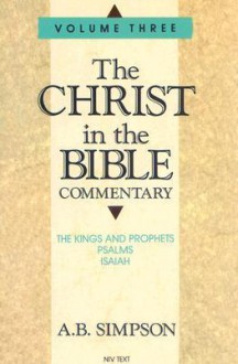 Christ in the Bible: Kings and Prophets, Psalms & Isaiah - Albert Benjamin Simpson