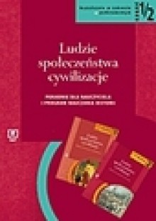 Ludzie - Społeczeństwa - Cywilizacje. Część 1-2. Poradnik dla nauczyciela i program nauczania - Katarzyna Zielińska