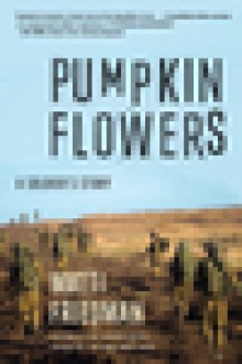 Pumpkinflowers: A Soldier's Story of a Forgotten War - Matti Friedman