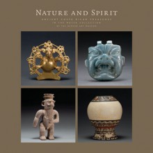 Nature and Spirit: Ancient Costa Rican Treasures in the Mayer Collection at the Denver Art Museum - Margaret Young-Sanchez