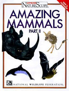 Amazing Mammals - National Wildlife Federation, Gerry Bishop, Patricia J. Wayne