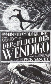 Der Monstrumologe und der Fluch des Wendigo: Roman - Rick Yancey