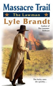 The Lawman: Massacre Trail: Massacre Trail - Lyle Brandt