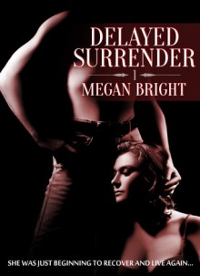 Delayed Surrender 1 - Megan Bright