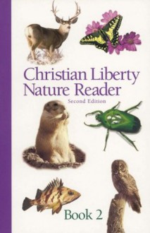 Christian Liberty Nature Reader, Book 2 - Julia McNair Wright, Edward J. Shewan