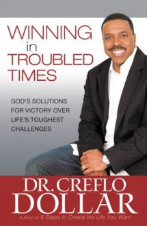 Winning in Relationships: Section Two from Winning In Troubled Times - Creflo A. Dollar