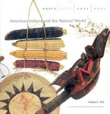 North, South, East, West: American Indians and the Natural World - Marsha C. Bol