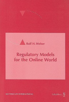 Regulatory Models for the Online World - Rolf Weber