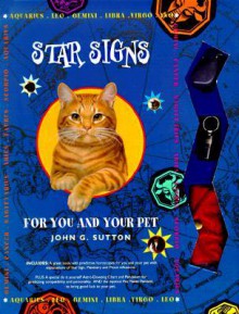 Star Signs: An Astrological Guide for You and Your Pet [With String, Crystal Pendulum, Poster, Chart, Nametag] - John G. Sutton