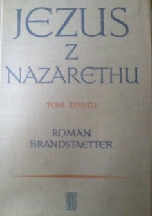 Jezus z Nazarethu. Tom II :Czas wody żywej - Roman Brandstaetter