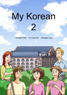 My Korean 2 - Young-A Cho, In-Jung Cho, Douglas Ling