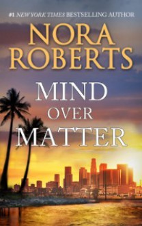 Mind Over Matter: A Passionate and Intriguing Novel of Suspense (Language of Love) - Nora Roberts